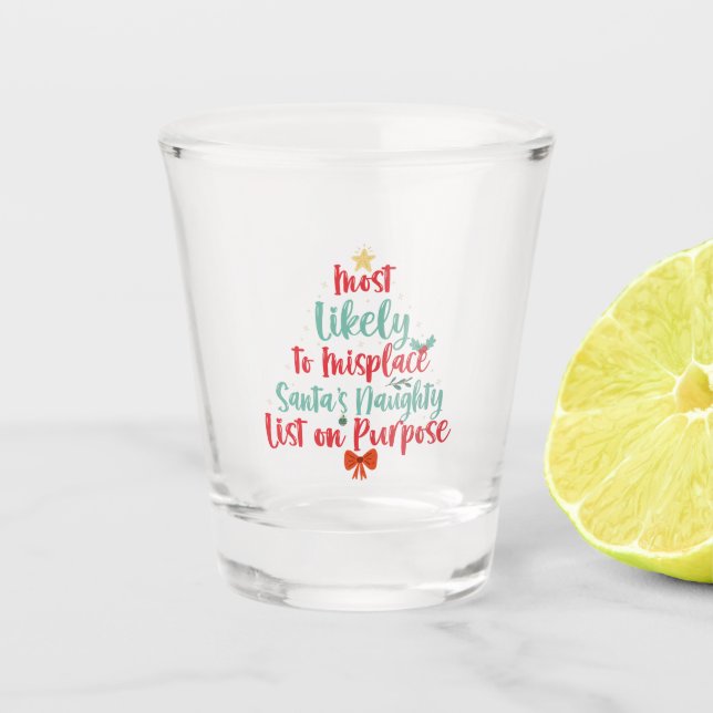 Most Likely To Misplace Santa's Naughty List Xmas Shot Glass (Front)