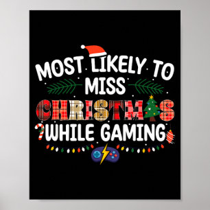 Most Likely To Miss Christmas Gaming Funny Family Poster