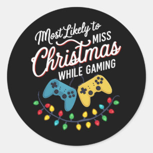 Most Likely To Miss Christmas While Gaming Gamer  Classic Round Sticker