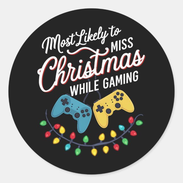 Most Likely To Miss Christmas While Gaming Gamer  Classic Round Sticker (Front)
