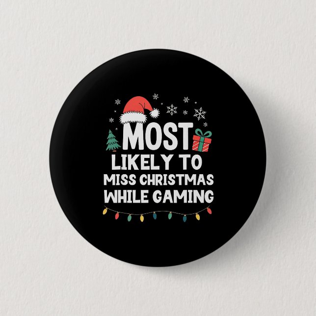 Most Likely To Miss Christmas While Gaming Gamer F 2 Inch Round Button (Front)