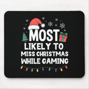 Most Likely To Miss Christmas While Gaming Gamer F Mouse Pad
