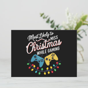 Most Likely To Miss Christmas While Gaming Gamer  Holiday Card