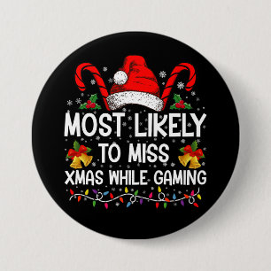 Most Likely To Miss Xmas While Gaming Christmas  3 Inch Round Button