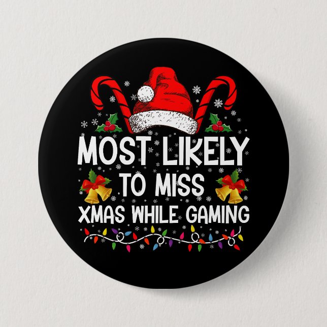 Most Likely To Miss Xmas While Gaming Christmas  3 Inch Round Button (Front)