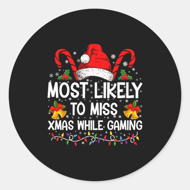 Most Likely To Miss Xmas While Gaming Christmas  Classic Round Sticker (Front)
