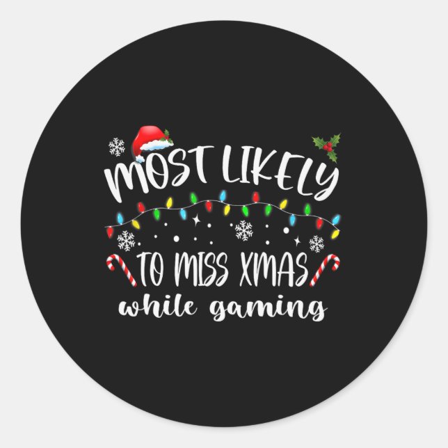 Most Likely To Miss Xmas While Gaming Christmas Ma Classic Round Sticker (Front)