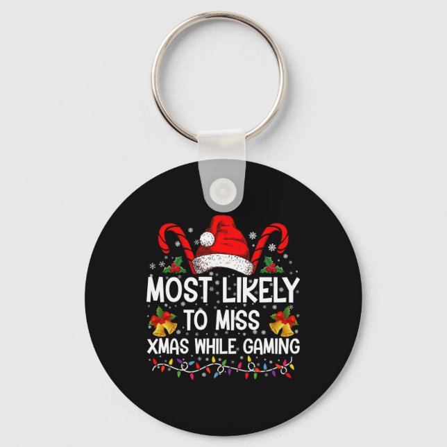 Most Likely To Miss Xmas While Gaming Christmas T  Keychain (Front)