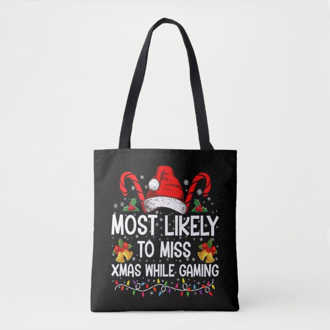 Most Likely To Miss Xmas While Gaming Christmas  Tote Bag (Front)