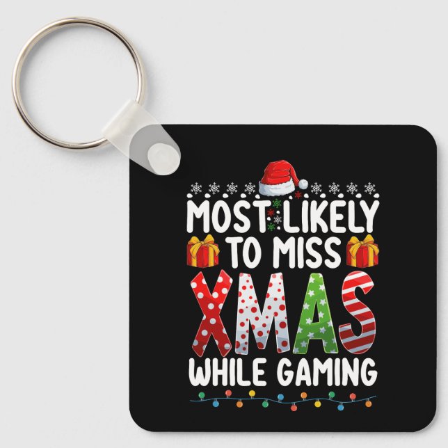 Most Likely To Miss Xmas While Gaming Play Games Keychain (Front)