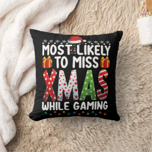 Most Likely To Miss Xmas While Gaming Play Games Throw Pillow