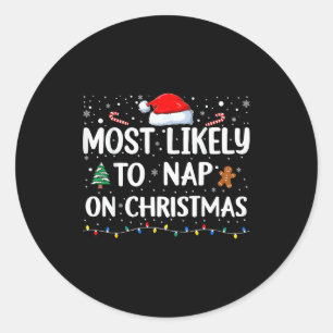Most Likely To Nap On Christmas Family Christmas F Classic Round Sticker