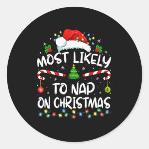 Most Likely To Nap On Christmas Family Christmas P Classic Round Sticker