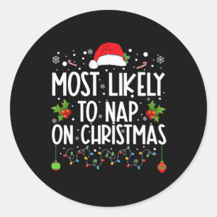 Most Likely To Nap On Christmas Family Christmas P Classic Round Sticker