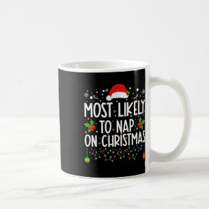 Most Likely To Nap On Christmas Family Christmas P Coffee Mug
