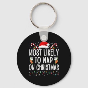 Most Likely To Nap On Christmas Family Christmas P Keychain