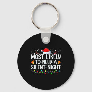 Most Likely To Need A Silent Night Family Christma Keychain
