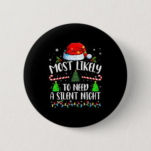 Most Likely To Need A Silent Night Family Matching 2 Inch Round Button