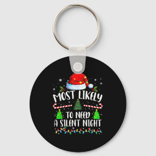 Most Likely To Need A Silent Night Family Matching Keychain