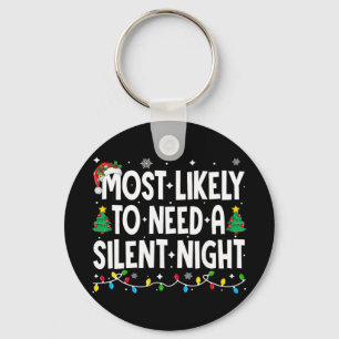 Most Likely To Need A Silent Night Family Matching Keychain