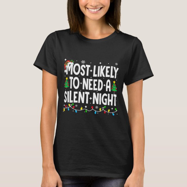 Most Likely To Need A Silent Night Family Matching T-Shirt (Front)