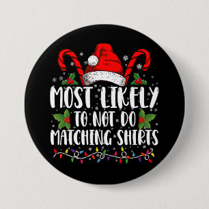 Most Likely To Not Do Matching Shirts Christmas 3 Inch Round Button