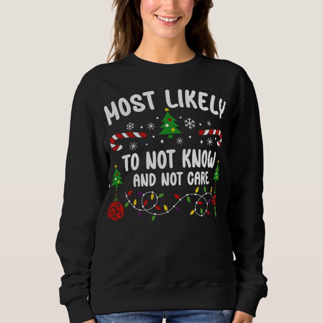 MOST LIKELY TO NOT KNOW AND NOT CARE SWEATSHIRT (Front)