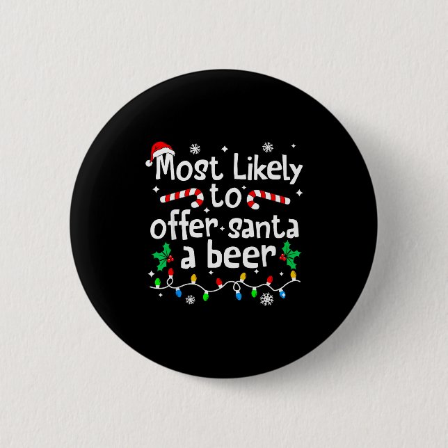 Most Likely To Offer Santa A Beer C-hristmas Match 2 Inch Round Button (Front)