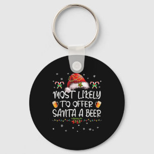 Most Likely To Offer Santa A Beer Christmas Drinki Keychain