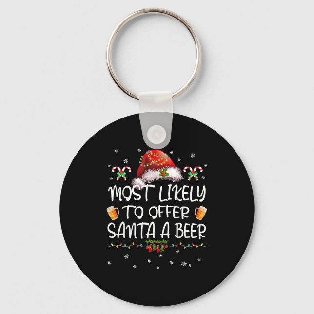 Most Likely To Offer Santa A Beer Christmas Drinki Keychain (Front)
