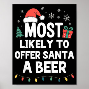 Most Likely To Offer Santa A Beer Christmas Funny  Poster