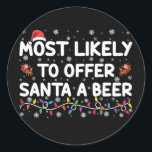 Most Likely To Offer Santa A Beer Christmas Lights Classic Round Sticker<br><div class="desc">Most Likely To Offer Santa A Beer Christmas Lights Santa Hat</div>
