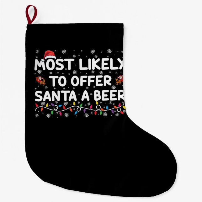 Most Likely To Offer Santa A Beer Christmas Lights Large Christmas Stocking (Front)