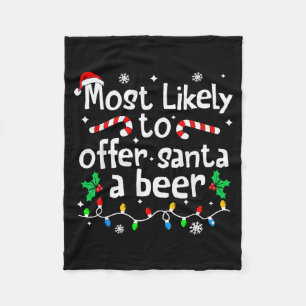 Most Likely To Offer Santa A Beer Christmas Matchi Fleece Blanket