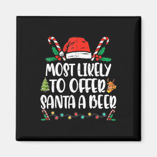 Most Likely To Offer Santa A Beer Family Christmas Magnet