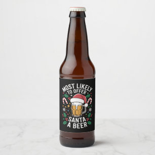 Most Likely To Offer Santa a Beer Family Matching  Beer Bottle Label