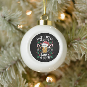 Most Likely To Offer Santa a Beer Family Matching Ceramic Ball Christmas Ornament