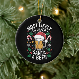 Most Likely To Offer Santa a Beer Family Matching Ceramic Ornament