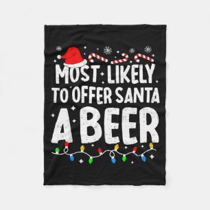 Most Likely To Offer Santa A Beer Family Matching  Fleece Blanket