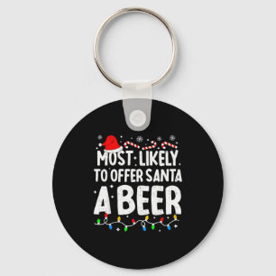 Most Likely To Offer Santa A Beer Family Matching  Keychain