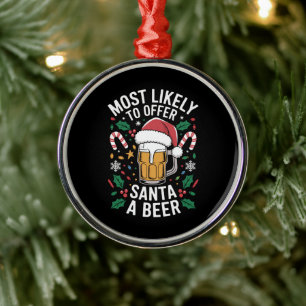 Most Likely To Offer Santa a Beer Family Matching Metal Ornament