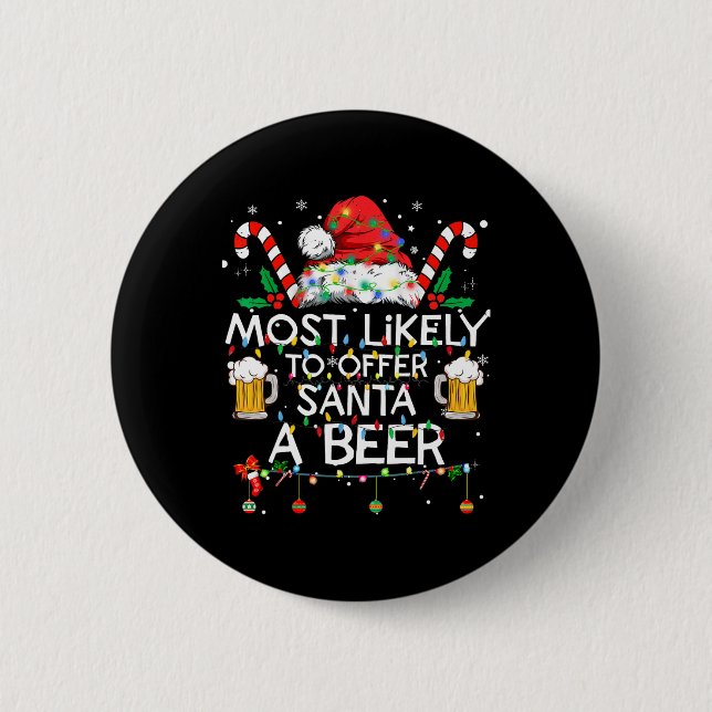 Most Likely To Offer Santa A Beer Fun Christmas Dr 2 Inch Round Button (Front)