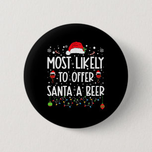 Most Likely To Offer Santa A Beer Fun Drinking Chr 2 Inch Round Button