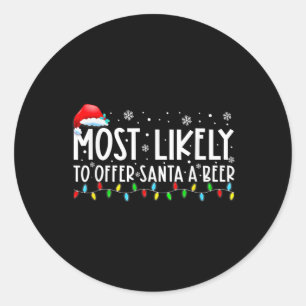 Most Likely To Offer Santa A Beer Fun Drinking Chr Classic Round Sticker