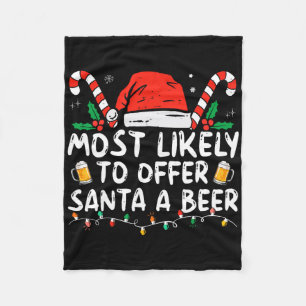 Most Likely To Offer Santa A Beer Fun Drinking Chr Fleece Blanket
