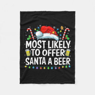 Most Likely To Offer Santa A Beer Fun Drinking Chr Fleece Blanket