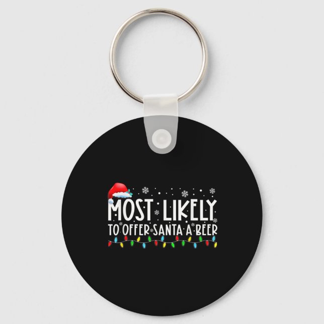Most Likely To Offer Santa A Beer Fun Drinking Chr Keychain (Front)