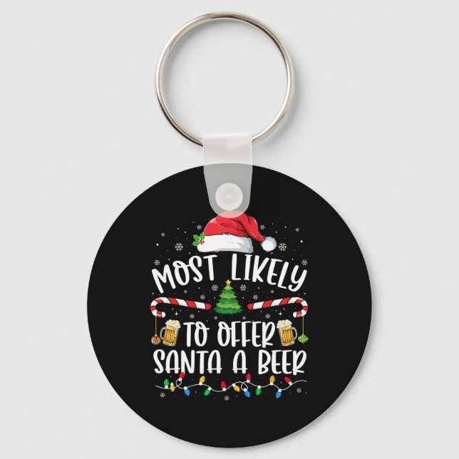 Most Likely To Offer Santa A Beer Fun Drinking Chr Keychain (Front)