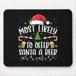 Most Likely To Offer Santa A Beer Fun Drinking Chr Mouse Pad