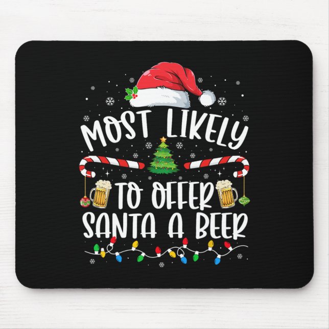 Most Likely To Offer Santa A Beer Fun Drinking Chr Mouse Pad (Front)